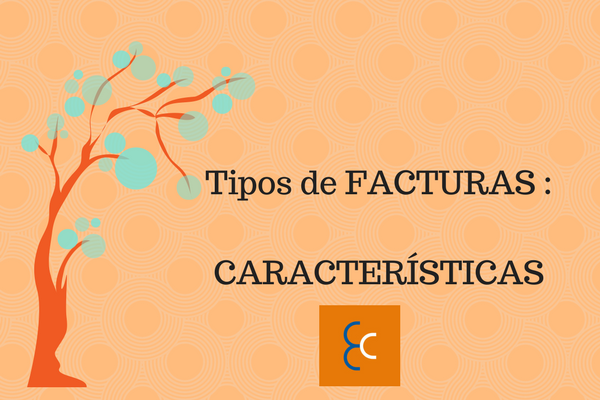 ¿Cuántos tipos de Facturas existen y que características tienen?