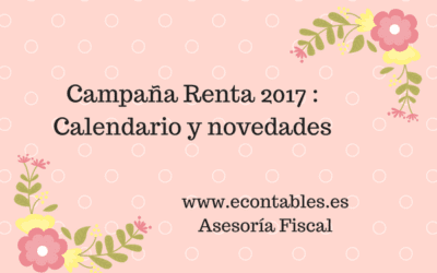 Calendario y principales novedades de la campaña de Renta 2017.