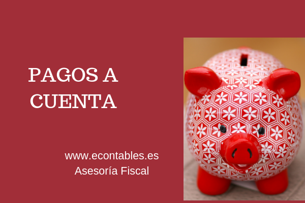 ¿Qué son los pagos a cuenta?