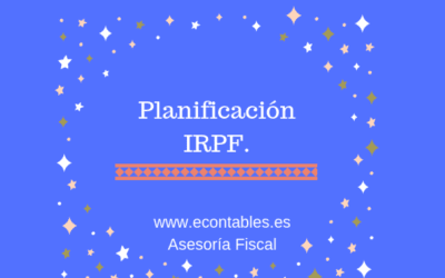 Consejos para planificar el IRPF antes de que acabe el año.