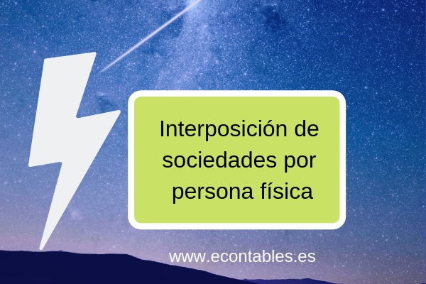 NOTA DE LA AGENCIA TRIBUTARIA SOBRE INTERPOSICIÓN DE SOCIEDADES POR PERSONAS FÍSICAS